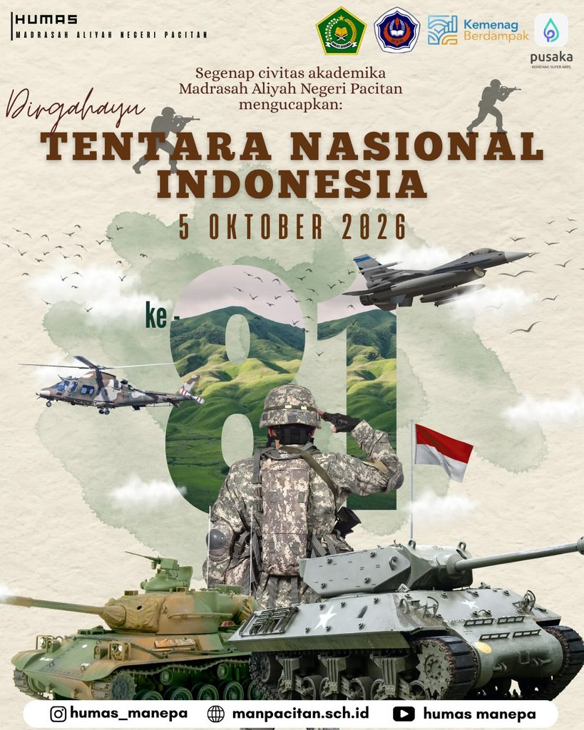 Humas Manepa || DIRGAHAYU TENTARA NASIONAL INDONESIA 5 OKTOBER 2026 MAN Pacitan Ucapkan Selamat HUT ke-81 Tentara Nasional Indonesia Pacitan — Segenap civitas akademika Madrasah Aliyah Negeri (MAN) Pacitan mengucapkan Selamat Hari Ulang Tahun ke-81 Tentara Nasional Indonesia (TNI) yang diperingati pada 5 Oktober 2026. Peringatan HUT TNI menjadi momentum untuk mengenang sekaligus menghargai pengabdian dan perjuangan TNI dalam menjaga kedaulatan serta keutuhan Negara Kesatuan Republik Indonesia. Sebagai bagian dari masyarakat Indonesia, kita turut memberikan apresiasi atas dedikasi TNI dalam menjalankan tugas menjaga keamanan dan mempertahankan keutuhan bangsa. Semangat pengabdian, kedisiplinan, dan rasa cinta tanah air menjadi nilai yang patut terus diteladani oleh generasi muda. Melalui momentum ini, mari bersama-sama memperkuat semangat persatuan dan kesatuan serta menumbuhkan rasa cinta terhadap tanah air. Semoga TNI senantiasa diberikan kekuatan dan keteguhan dalam menjalankan tugas dan pengabdiannya kepada bangsa dan negara. Dirgahayu Tentara Nasional Indonesia ke-81! TNI kuat, rakyat kuat, Indonesia berdaulat. 🇮🇩 Editor by : Tim Media Madrasah